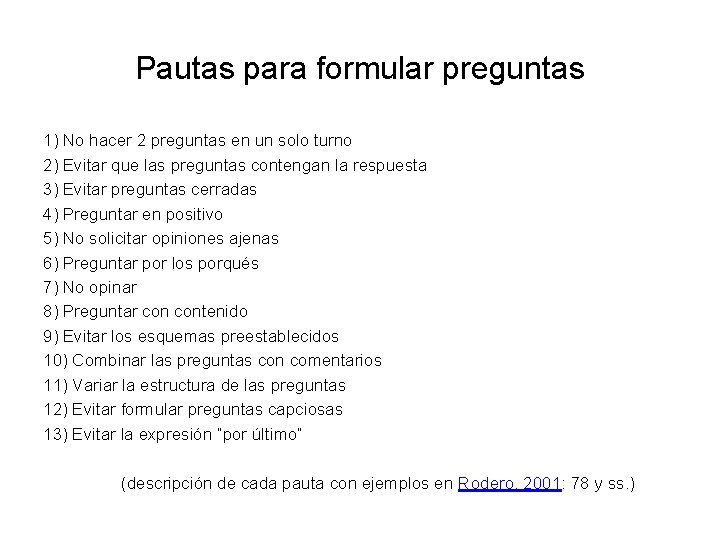 Pautas para formular preguntas 1) No hacer 2 preguntas en un solo turno 2)