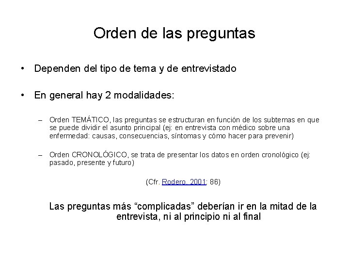 Orden de las preguntas • Dependen del tipo de tema y de entrevistado •