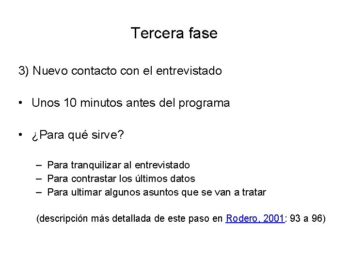 Tercera fase 3) Nuevo contacto con el entrevistado • Unos 10 minutos antes del