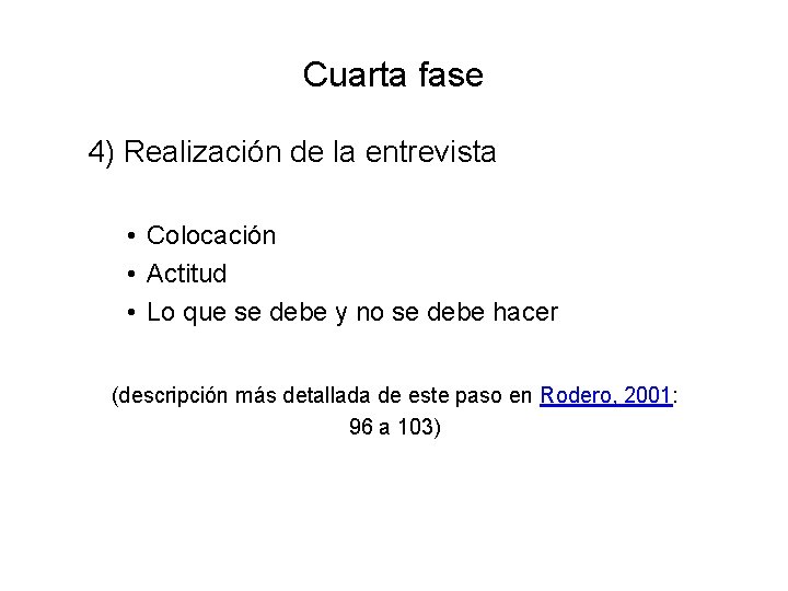 Cuarta fase 4) Realización de la entrevista • Colocación • Actitud • Lo que