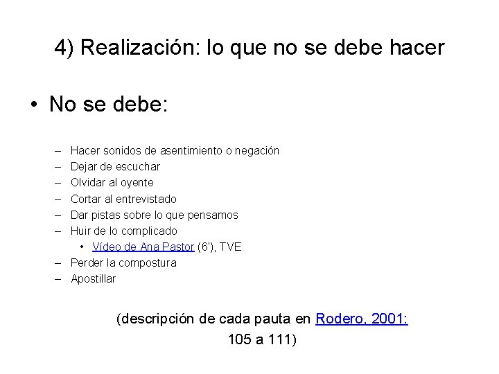 4) Realización: lo que no se debe hacer • No se debe: – –