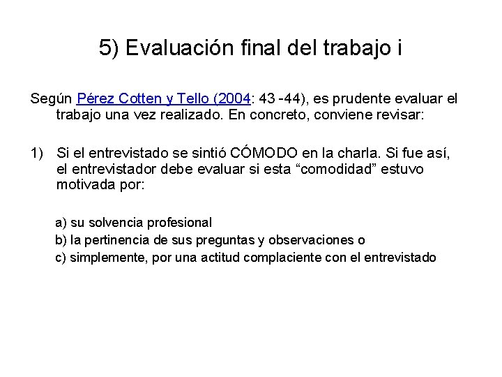 5) Evaluación final del trabajo i Según Pérez Cotten y Tello (2004: 43 -44),