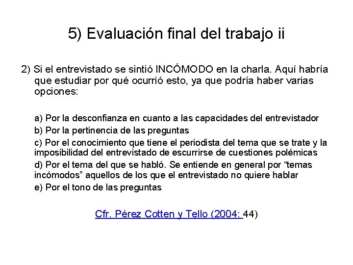 5) Evaluación final del trabajo ii 2) Si el entrevistado se sintió INCÓMODO en