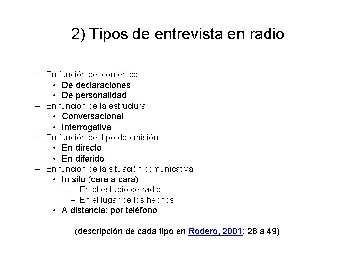 2) Tipos de entrevista en radio – En función del contenido • De declaraciones