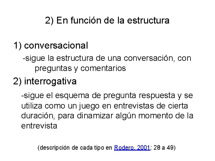 2) En función de la estructura 1) conversacional -sigue la estructura de una conversación,