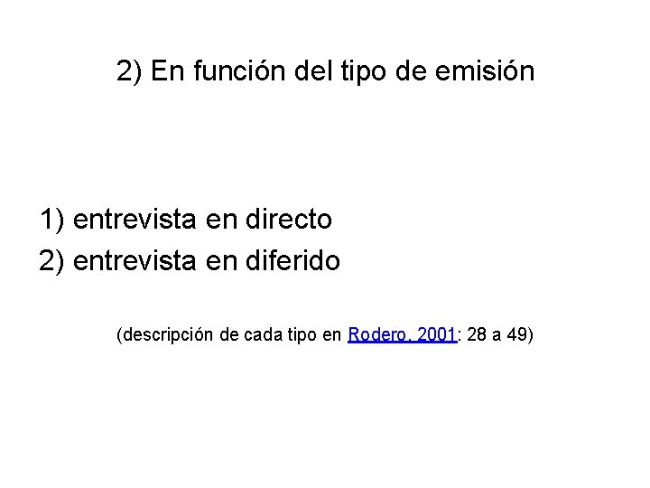 2) En función del tipo de emisión 1) entrevista en directo 2) entrevista en