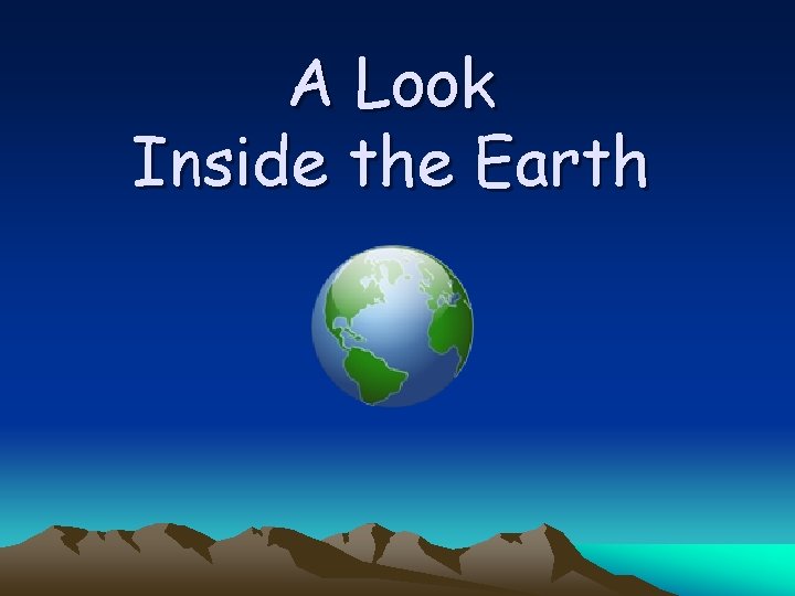 A Look Inside the Earth 