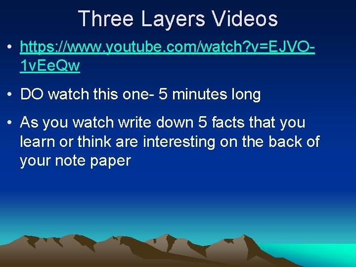 Three Layers Videos • https: //www. youtube. com/watch? v=EJVO 1 v. Ee. Qw •