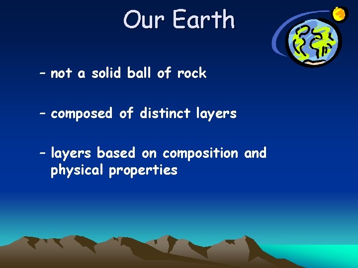 Our Earth – not a solid ball of rock – composed of distinct layers