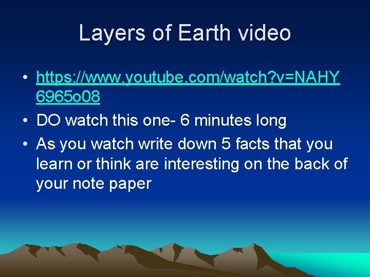 Layers of Earth video • https: //www. youtube. com/watch? v=NAHY 6965 o 08 •