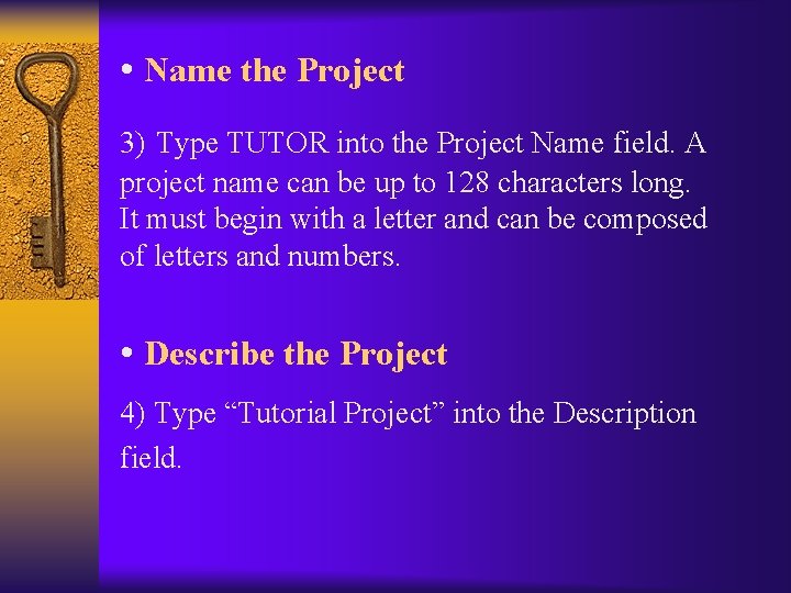  • Name the Project 3) Type TUTOR into the Project Name field. A