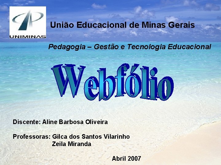 União Educacional de Minas Gerais Pedagogia – Gestão e Tecnologia Educacional Discente: Aline Barbosa