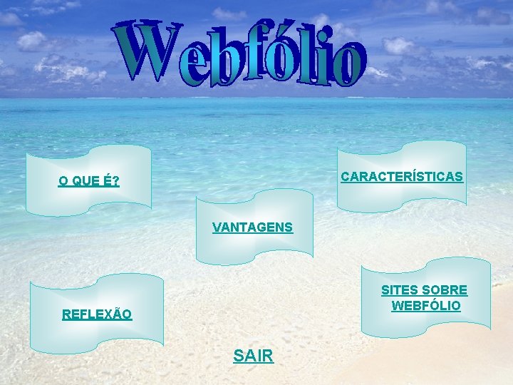 CARACTERÍSTICAS O QUE É? VANTAGENS SITES SOBRE WEBFÓLIO REFLEXÃO SAIR 