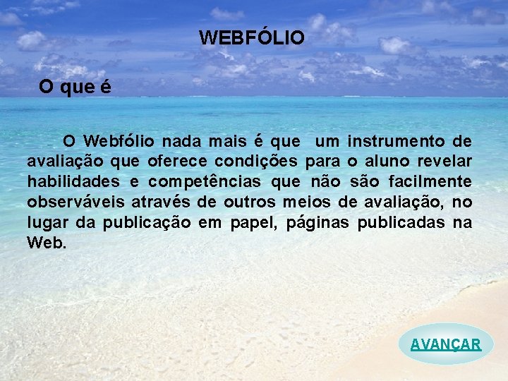 WEBFÓLIO O que é O Webfólio nada mais é que um instrumento de avaliação