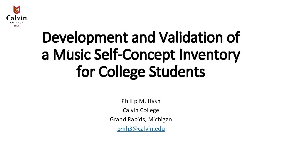 Development and Validation of a Music Self-Concept Inventory for College Students Phillip M. Hash