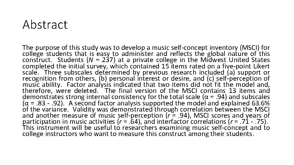Abstract The purpose of this study was to develop a music self-concept inventory (MSCI)