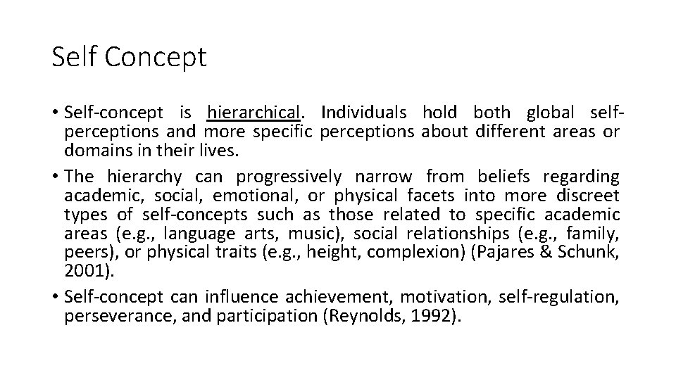 Self Concept • Self-concept is hierarchical. Individuals hold both global selfperceptions and more specific