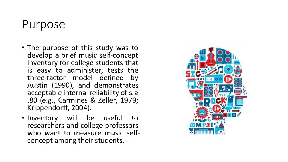 Purpose • The purpose of this study was to develop a brief music self-concept