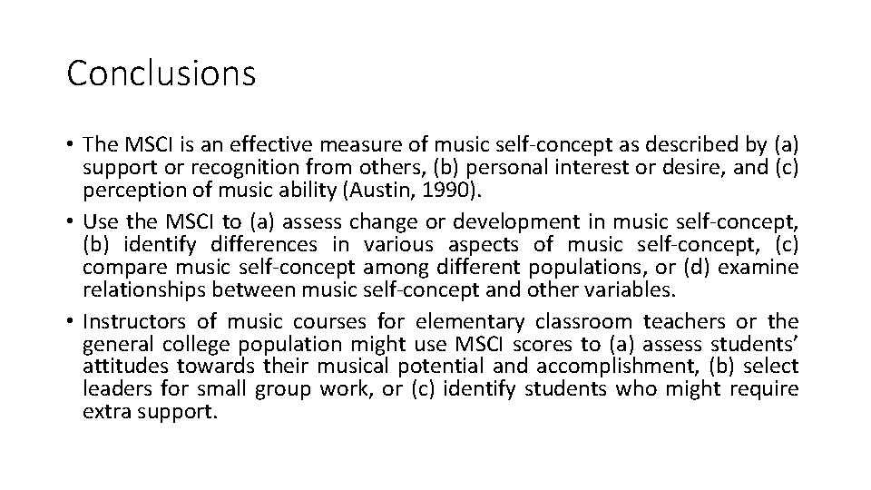 Conclusions • The MSCI is an effective measure of music self-concept as described by