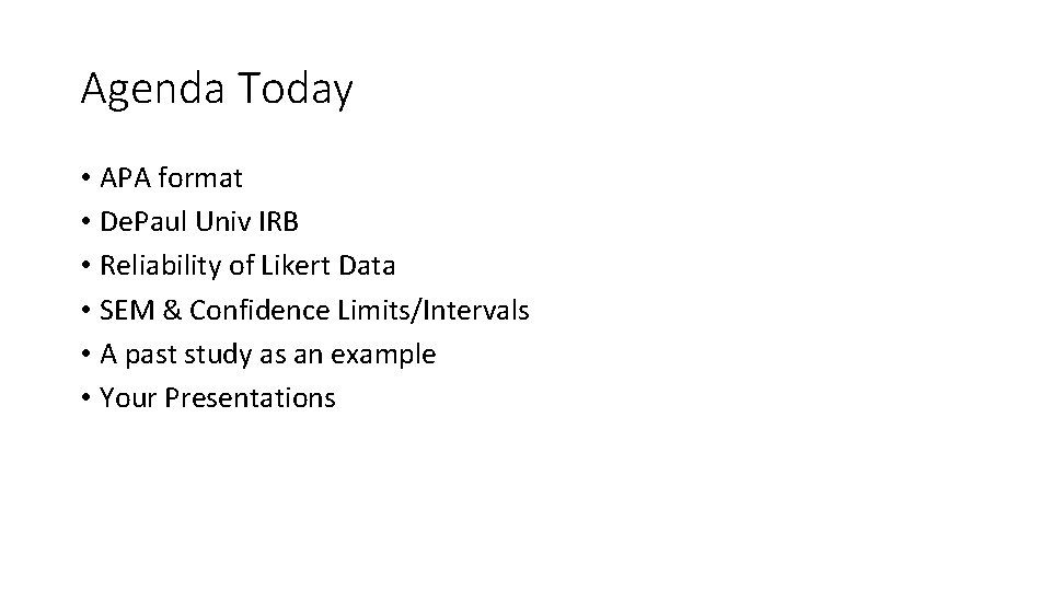Agenda Today • APA format • De. Paul Univ IRB • Reliability of Likert