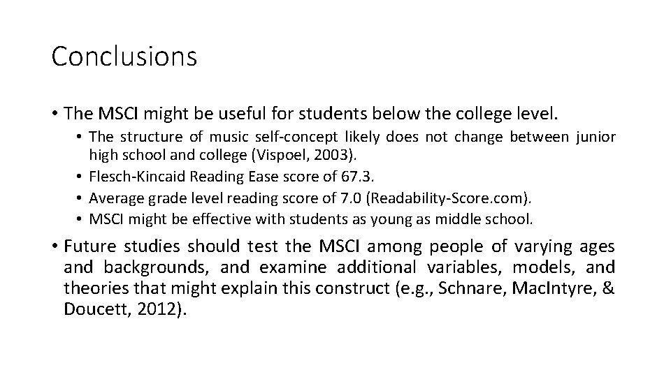 Conclusions • The MSCI might be useful for students below the college level. •