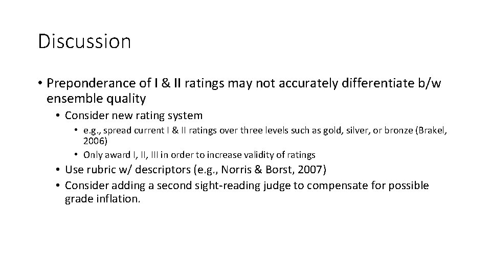 Discussion • Preponderance of I & II ratings may not accurately differentiate b/w ensemble