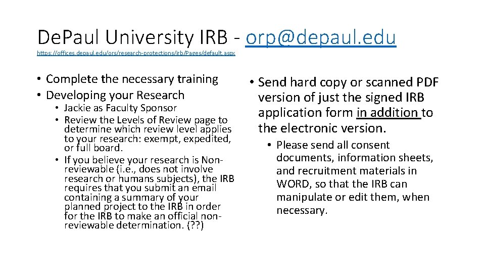 De. Paul University IRB - orp@depaul. edu https: //offices. depaul. edu/ors/research-protections/irb/Pages/default. aspx • Complete