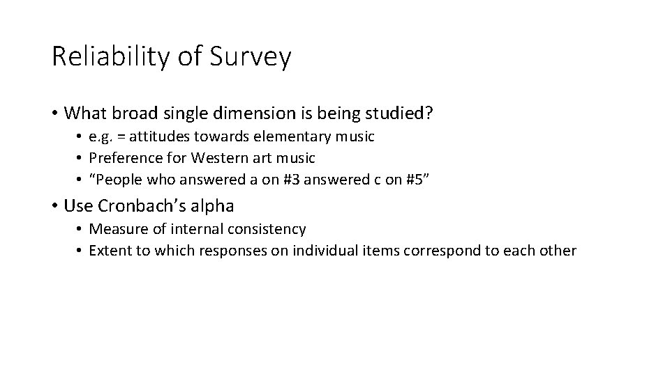 Reliability of Survey • What broad single dimension is being studied? • e. g.