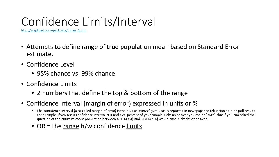 Confidence Limits/Interval http: //graphpad. com/quickcalcs/CImean 1. cfm • Attempts to define range of true