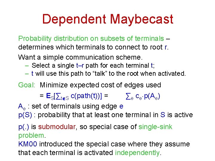Dependent Maybecast Probability distribution on subsets of terminals – determines which terminals to connect
