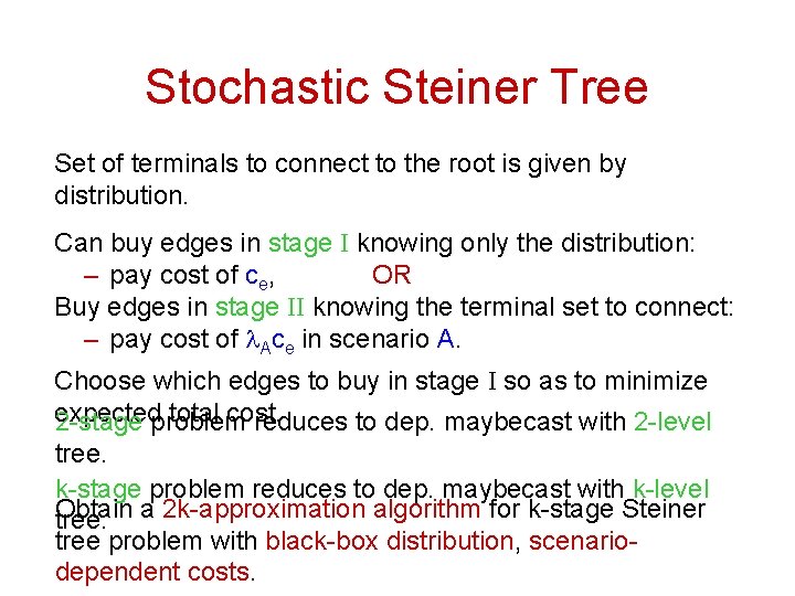Stochastic Steiner Tree Set of terminals to connect to the root is given by