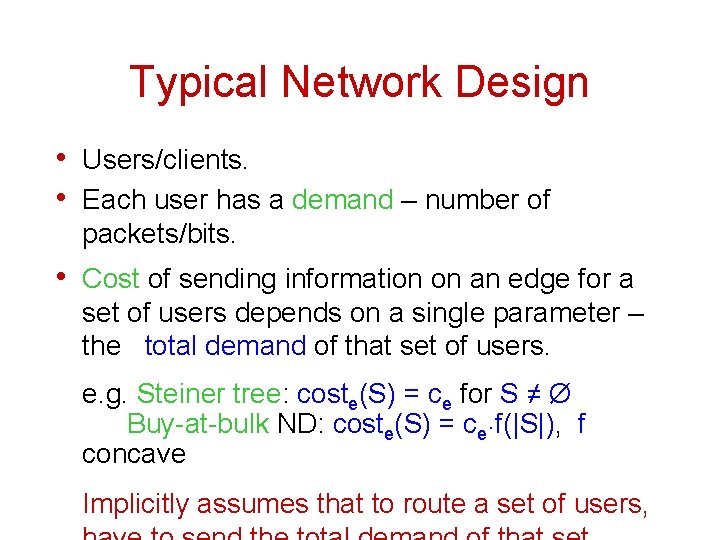 Typical Network Design • Users/clients. • Each user has a demand – number of