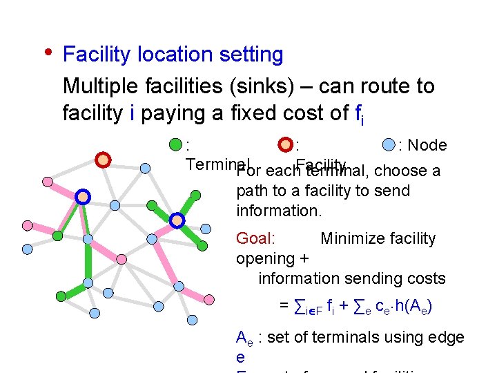  • Facility location setting Multiple facilities (sinks) – can route to facility i