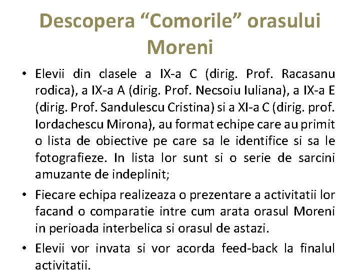 Descopera “Comorile” orasului Moreni • Elevii din clasele a IX-a C (dirig. Prof. Racasanu