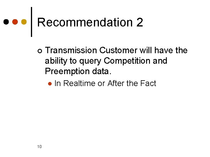 Recommendation 2 ¢ Transmission Customer will have the ability to query Competition and Preemption