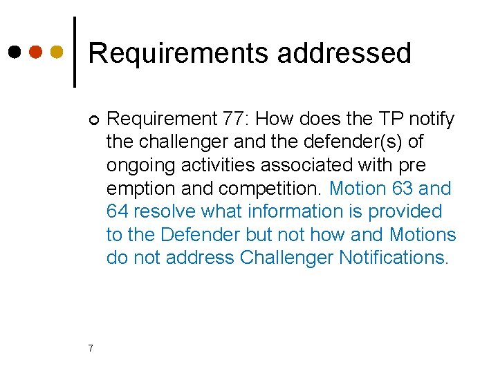 Requirements addressed ¢ 7 Requirement 77: How does the TP notify the challenger and