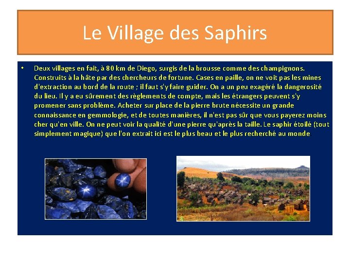 Le Village des Saphirs • Deux villages en fait, à 80 km de Diego,