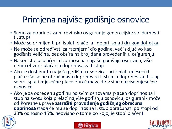 Primjena najviše godišnje osnovice • Samo za doprinos za mirovinsko osiguranje generacijske solidarnosti •