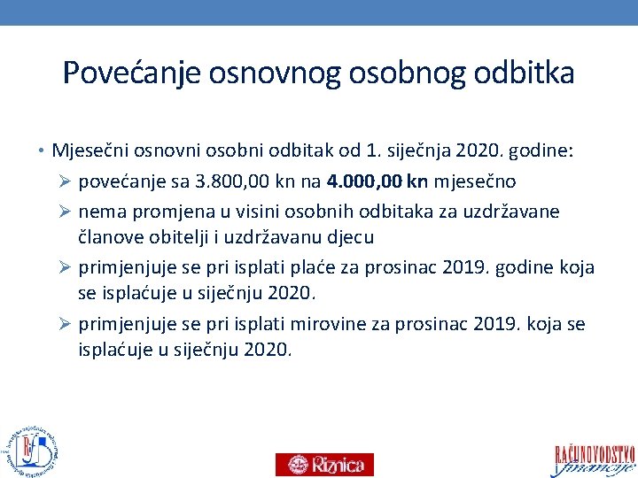 Povećanje osnovnog osobnog odbitka • Mjesečni osnovni osobni odbitak od 1. siječnja 2020. godine: