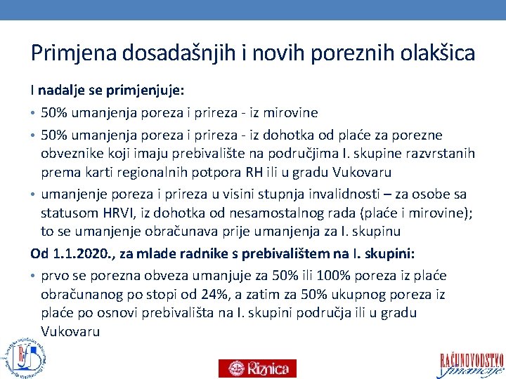 Primjena dosadašnjih i novih poreznih olakšica I nadalje se primjenjuje: • 50% umanjenja poreza