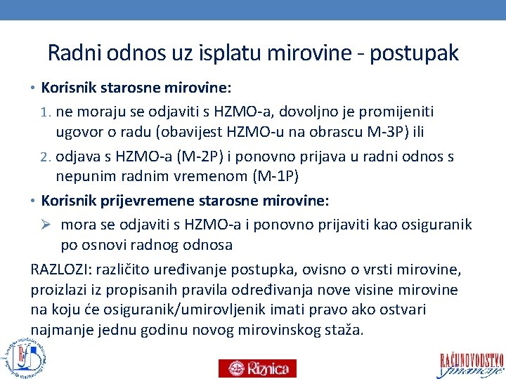 Radni odnos uz isplatu mirovine - postupak • Korisnik starosne mirovine: 1. ne moraju