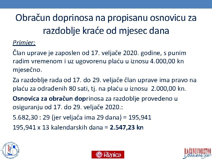 Obračun doprinosa na propisanu osnovicu za razdoblje kraće od mjesec dana Primjer: Član uprave