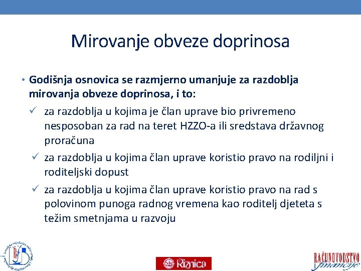 Mirovanje obveze doprinosa • Godišnja osnovica se razmjerno umanjuje za razdoblja mirovanja obveze doprinosa,