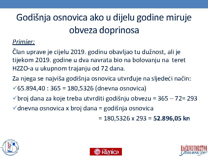 Godišnja osnovica ako u dijelu godine miruje obveza doprinosa Primjer: Član uprave je cijelu