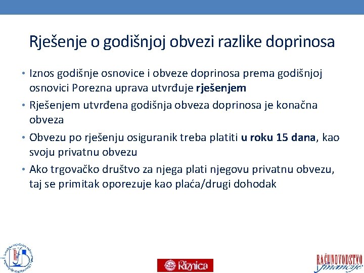 Rješenje o godišnjoj obvezi razlike doprinosa • Iznos godišnje osnovice i obveze doprinosa prema