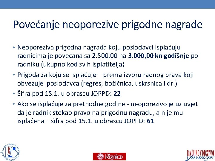 Povećanje neoporezive prigodne nagrade • Neoporeziva prigodna nagrada koju poslodavci isplaćuju radnicima je povećana