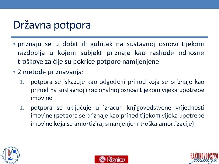 Državna potpora • priznaju se u dobit ili gubitak na sustavnoj osnovi tijekom razdoblja