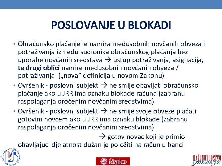 POSLOVANJE U BLOKADI • Obračunsko plaćanje je namira međusobnih novčanih obveza i potraživanja između