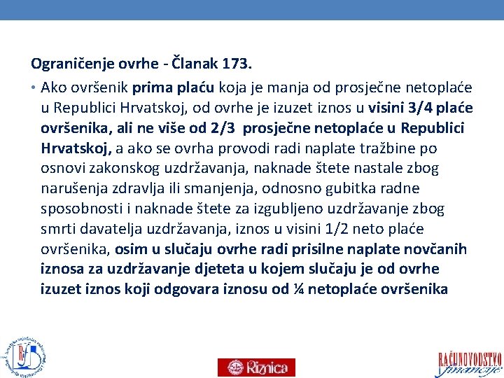 Ograničenje ovrhe - Članak 173. • Ako ovršenik prima plaću koja je manja od