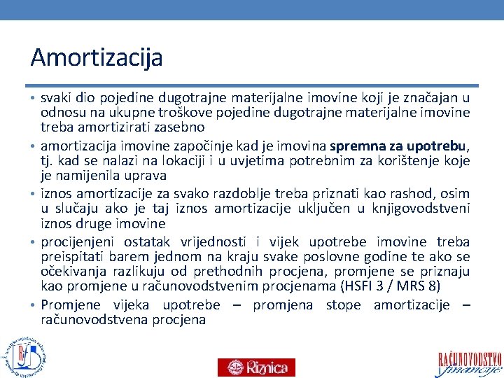 Amortizacija • svaki dio pojedine dugotrajne materijalne imovine koji je značajan u • •